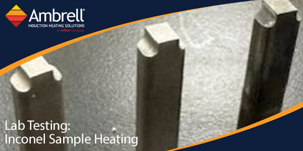 Induction Heating Inconel Samples