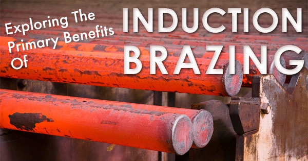 4 Basic Benefits of Induction Brazing vs Other Heating Options